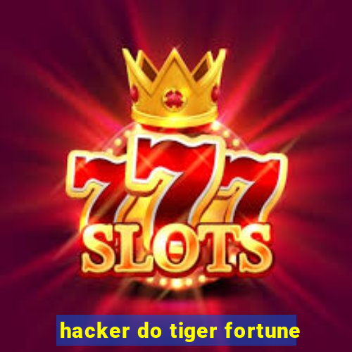 hacker do tiger fortune